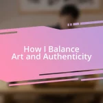 How I Balance Art and Authenticity