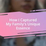 How I Captured My Family’s Unique Essence