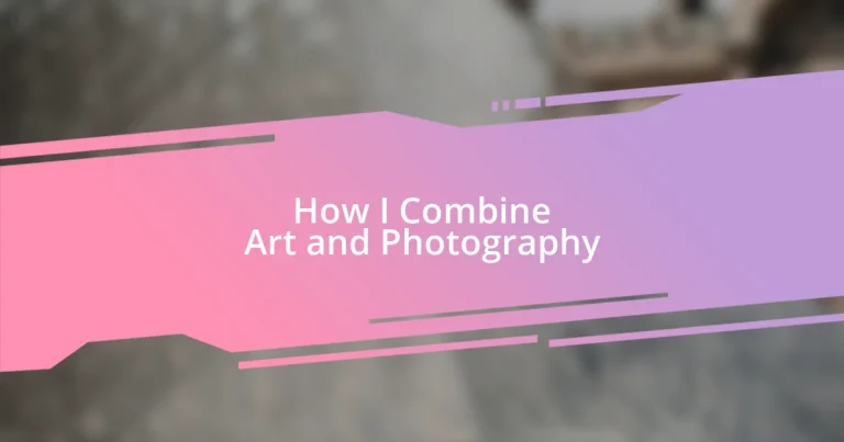 How I Combine Art and Photography