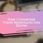 How I Converted Travel Adventures into Stories