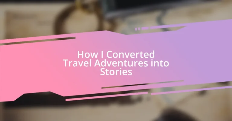 How I Converted Travel Adventures into Stories