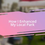 How I Enhanced My Local Park