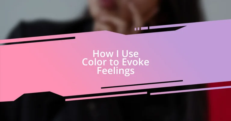 How I Use Color to Evoke Feelings