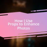 How I Use Props to Enhance Photos