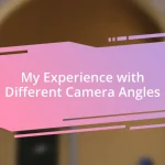 My Experience with Different Camera Angles