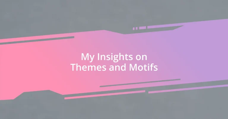 My Insights on Themes and Motifs