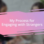 My Process for Engaging with Strangers