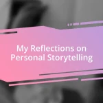 My Reflections on Personal Storytelling