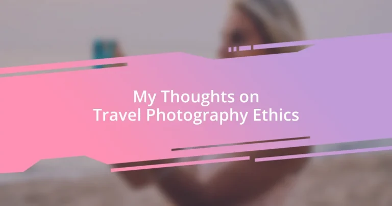 My Thoughts on Travel Photography Ethics