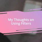 My Thoughts on Using Filters