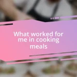 What worked for me in cooking meals