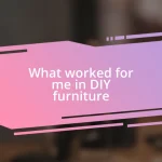 What worked for me in DIY furniture