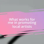 What works for me in promoting local artists