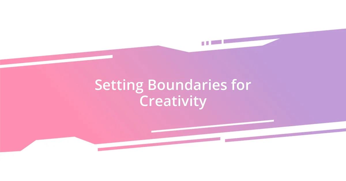 Setting Boundaries for Creativity