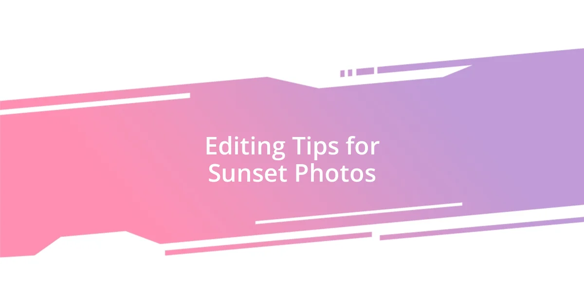 Editing Tips for Sunset Photos