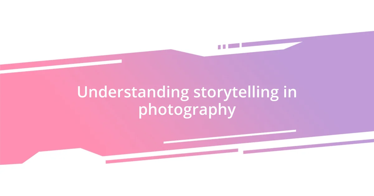 Understanding storytelling in photography