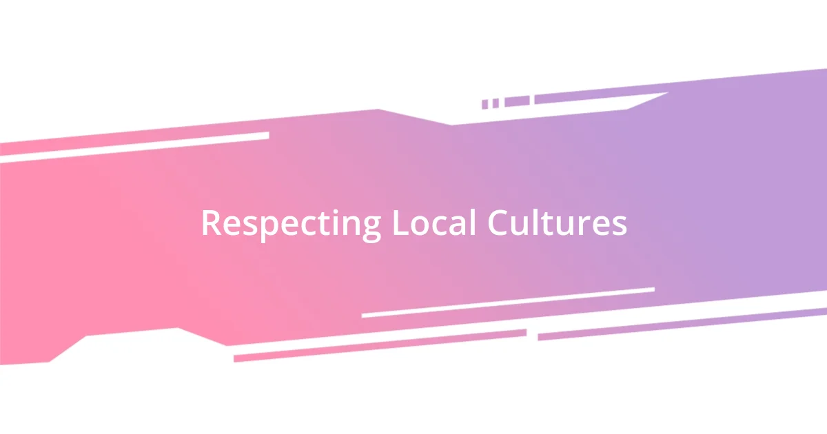 Respecting Local Cultures