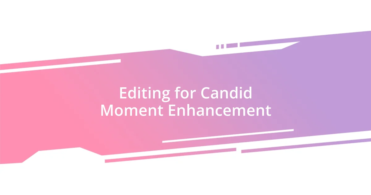 Editing for Candid Moment Enhancement